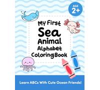 My First Sea Animal Alphabet Coloring Book: Learn ABCs with Cute Ocean Friends! (ABC Coloring Adventures)