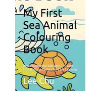 My First Sea Animal Colouring Book: Ocean Animals for Kids Ages 3-5 with Cute and Easy Designs for Early Learning