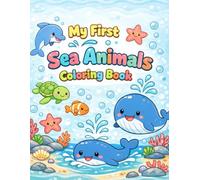 My First Sea Animals Coloring Book: Cute & Easy Ocean Coloring Pages for Kids Ages 3-7 | Fun Dolphins, Turtles, Fish & More