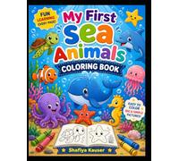 My First Sea Animals Coloring Book: Fun and Easy Ocean Coloring Pages for Kids Ages 3-6: A Cute Underwater Coloring Book with Simple Sharks, Dolphins, ... and More for Toddlers and Preschoolers