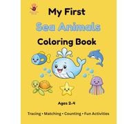 My First Sea Animals Coloring Book: Learn Sea Creatures by Coloring, Tracing, Matching, and Counting | Fun Ocean Activities for Toddlers Ages 2-4 (My First Coloring Book Series)