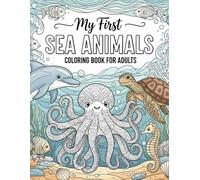 My first sea animals Colouring book for adults: Stress-Relieving Sea Creatures for a Peaceful Coloring Experience