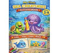 My First Sea Creatures Activity Book: Educational Preschool Workbook with Coloring, Tracing, Counting and Matching Activities for Toddlers and Kids Ages 3-4 (Little Explorers Activity Series)