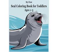 My First Seal Coloring Book for Toddlers Ages 1-3: Easy and Cute Ocean Animals Coloring for Little Hands