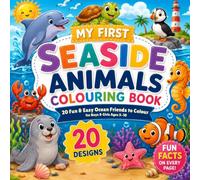 My First Seaside Animals Colouring Book: 20 Fun & Easy Ocean Friends to Colour for Boys & Girls Ages 3-10 (Colour & Discover)