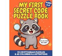 My First Secret Code Puzzle Book: 111 Cryptogram Puzzles & 60 Coloring Illustrations for Kids Ages 6, 7 & 8, Beginner-Friendly Brain Teasers, Screen Free Gift for Boys & Girls