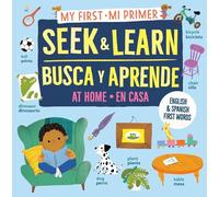 My First Seek and Learn: At Home / Mi primer busca y aprende: en casa: English & Spanish First Words / Primeras palabras en inglés y español (My First Seek and Learn / Mi Primer Busca Y Aprende)
