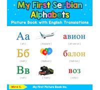 My First Serbian Alphabets Picture Book with English Translations: Bilingual Early Learning & Easy Teaching Serbian Books for Kids: 1 (Teach & Learn Basic Serbian Words for Children)