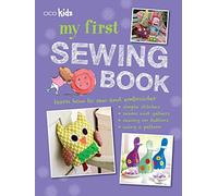 My First Sewing Book: 35 easy and fun projects for children aged 7 years +