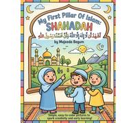 My First Shahadah Coloring Book for Kids: Learn the First Pillar of Islam Through Fun and Easy Coloring: A Simple Islamic Coloring Book for Boys and ... Learning, Creativity & Fine Motor Skills
