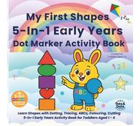 My First Shapes 5-In-1 Early Years Dot Marker Activity Book for Toddlers Aged 1 - 4: Learn Shapes with Dotting, Tracing, Colouring, ABCs, Cutting ... Big Dots for Little Hands UK English Edition)