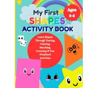 My First Shapes Activity Book: A Fun Preschool Workbook for Ages 3-5 with Tracing, Coloring, Matching, Counting, Patterns, Mazes & Shape Recognition Activities