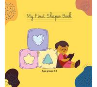 My First Shapes Book: Fun Early Learning Activities for Ages 2-5 (Learn 2-5 age group)
