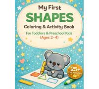 My First Shapes Coloring & Activity Book for Toddlers Ages 2-4: Trace, Match, Find & Color Shapes - Fun Early Learning Activities to Build Fine Motor Skills and Confidence