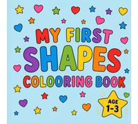 My First Shapes Coloring Book: A Fun Introduction to Circles, Squares, Triangles, Hearts, Stars, and More | Ages 1-3 (My First Books)