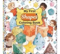 My First Shapes Coloring Book for Kids Ages 2-5: Fun & Easy Coloring Pages to Learn Basic Shapes | Toddler Activity Book with Circles, Squares, Triangles & More | Preschool Learning Made Fun
