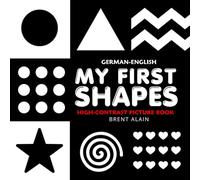 My First Shapes German-English: Bilingual High-Contrast Black and White Book for Newborns and Babies: 49 (High-Contrast Baby Books)