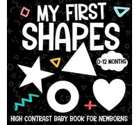 My First Shapes, High Contrast Baby Book for Newborns, 0-12 Months: Black and White Geometric Shapes Themed Pictures to Develop Your Babies Eyesight | Makes a Great New Baby Gift