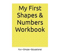 My First Shapes & Numbers Workbook: Fun • Simple • Educational