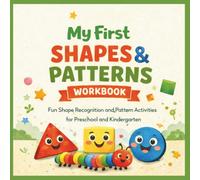 My First Shapes & Patterns Workbook: Fun Shape Recognition and Pattern Activities for Preschool and Kindergarten (My First Learning Workbook Series)
