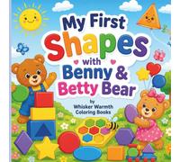 My First Shapes with Benny & Betty Bear: A Fun Toddler Coloring Book for Learning Shapes Ages 2-3 (Little Learners Library with Benny Bear)