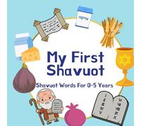 My First Shavuot; Book for Children: Learn All About Shavuot for Kids; Makes a Great Gift to Celebrate the Holidays!