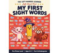 My First Sight Words Workbook: Pre-Primer Sight Words Tracing and Writing Activity Book for Left-Handed Toddlers, Preschool, and Kindergarten (Ages 4-6) (The Left-Handed Learner)