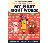 My First Sight Words Workbook: Pre-Primer Sight Words Tracing and Writing Activity Book for Left-Handed Toddlers, Preschool, and Kindergarten (Ages 4-6) (The Left-Handed Learner)