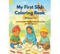 My First Sikh Coloring Book - Volume 2: Learning Sikh Values, Faith & Everyday Life Through Art