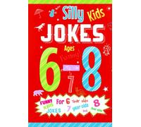 My First Silly Kids Jokes ages 6-8: A hilarious children’s joke book by ages 6-8 (Kids Joke Books)