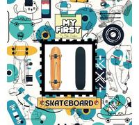 My First - Skateboard: A Fun and Easy Beginner’s Guide for Kids Learning to Ride and Do Tricks