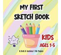 My first sketch book for kids 1-5: A Fun and Creative Sketchbook with small corner illustrations on each page and fun end-of-book activities for kids ages 1-5.