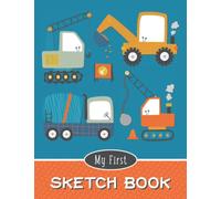My First Sketch Book for Toddlers: Blank Drawing/Scribbling Pad for Kids Ages 1-4 | Construction Vehicles Theme