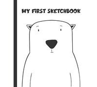 My First Sketchbook: A Blank Scribble Pad For Toddlers With Alternating Black And White Paper: Polar Bear Gifts For Kids (Young Creators Books)