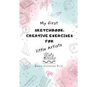 My First Sketchbook: Creative Exercises for Little Artists.