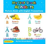 My First Slovak Alphabets Picture Book with English Translations: Bilingual Early Learning & Easy Teaching Slovak Books for Kids: 1 (Teach & Learn Basic Slovak Words for Children)