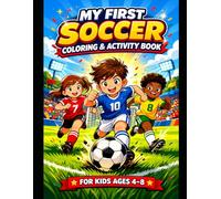 My First Soccer Coloring & Activity Book Fun Games, Coloring & Activities for Kids Ages 4-8