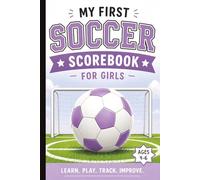 My First Soccer Scorebook for Girls Ages 4-6: Beginner Game Tracker to Record Scores, Stats & Season Progress | Youth Sports Log for Practice and Matches