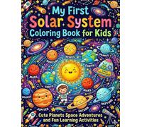 My First Solar System Coloring Book for Kids Cute Planets Space Adventures and Fun Learning Activities