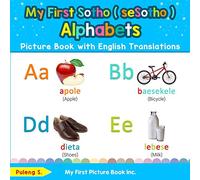 My First Sotho ( seSotho ) Alphabets Picture Book with English Translations: Bilingual Early Learning & Easy Teaching Sotho ( seSotho ) Books for ... Basic Sotho ( seSotho ) words for Children)