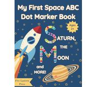My First Space ABC Dot Marker Book: A Fun Alphabet Adventure for Toddlers and Preschoolers