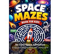 My First Space Adventure Maze Book: 50 Fun Mazes for Kids Ages 5-8