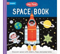 My First Space Book: Discover Space with sliders, flaps, peep-holes and a glow in the dark ending: 4 (My First - Campbell Books, 4)