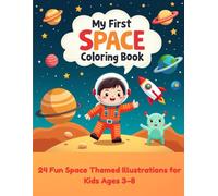 My First Space Coloring Book: 24 Fun Space-Themed Illustrations for Kids Ages 3-8 (My First Activity Books)