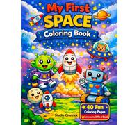 My First Space Coloring Book: 40 Cute and Easy Space Illustrations for Kids Ages 4-8 | Astronauts, UFOs, Aliens and Robots