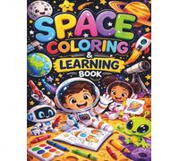 My First Space Coloring & Learning Book: Amazing Space Fun with Planets, Rockets, Astronauts & More!