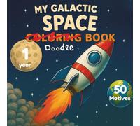 My First Space Doodle Book: Fun for Kids Ages 1 with 50 Adorable Rocket, Planet, Astronaut & Alien Designs: Creative doodles for little explorers - ... & fine motor skills (Weltraum Mitmachbuch)