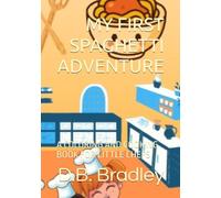 MY FIRST SPAGHETTI ADVENTURE: A COLORING AND COOKING BOOK FOR LITTLE CHEFS