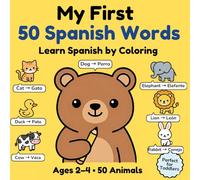 My First Spanish Animal Coloring Book: Learn Spanish for Toddlers | 50 Easy Animals | Bilingual Coloring Book