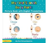 My First Spanish Body Parts Picture Book with English Translations : Bilingual Early Learning & Easy Teaching Spanish Books for Kids